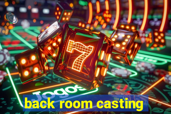 back room casting